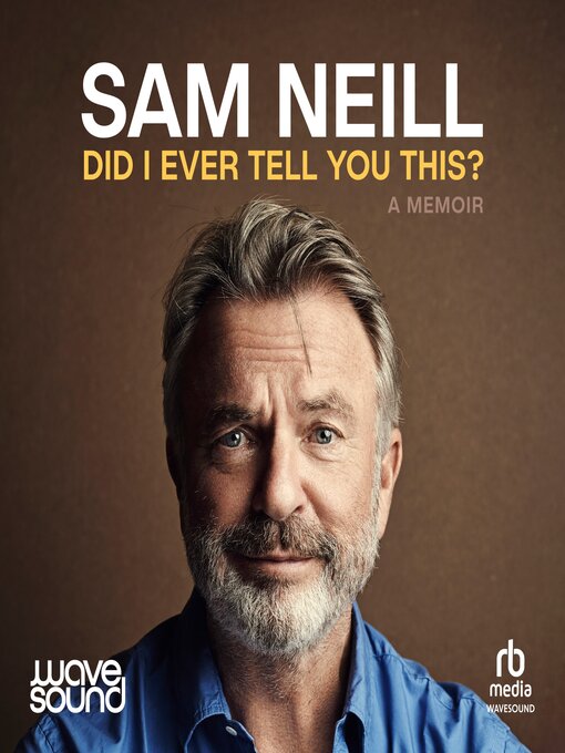 Title details for Did I Ever Tell You This? by Sam Neill - Available